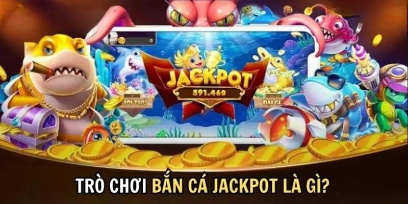 ban-ca-jackpot-gioi-thieu