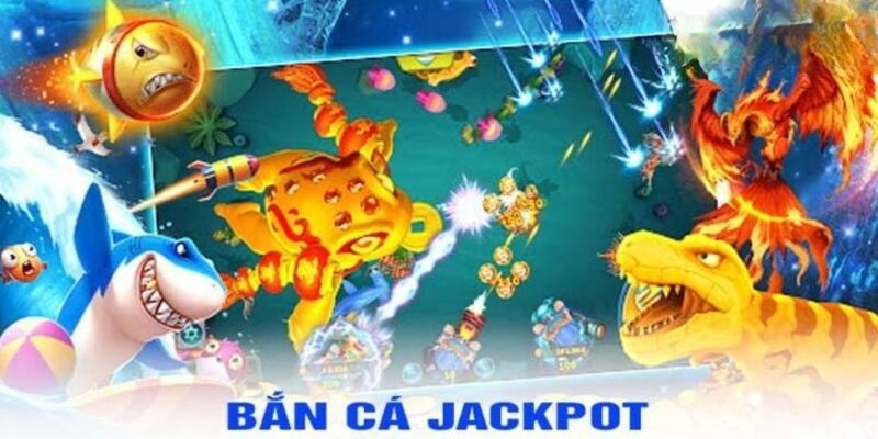 ban-ca-jackpot-kinh-nghiem