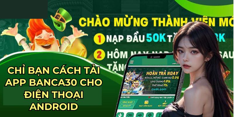 chi-ban-cach-tai-app-banca30-cho-dien-thoai-android