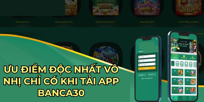 uu-diem-doc-nhat-vo-nhi-khi-tai-app-banca30